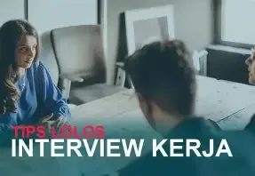 5 Tips Lolos Interview Kerja: Cara Tampil Percaya Diri dan Profesional